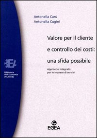 Valore per il cliente e controllo dei costi: una sfida possibile. Approccio integrato per le imprese di servizi