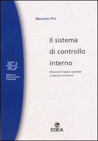 Il sistema di controllo interno. Dimensioni logico-aziendali e valenze normative