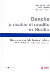 Banche e rischio di credito in Sicilia. Riorganizzazione della funzione creditizia e nuove relazioni tra banche e imprese