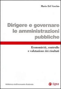 Dirigere e governare le amministrazioni pubbliche. Economicità, controllo e valutazione dei risultati