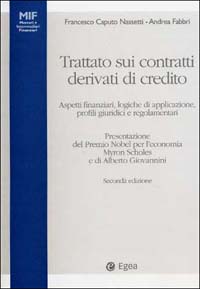 Trattato sui contratti derivati di credito. Aspetti finanziari, logiche di applicazione, profili giuridici e regolamentari