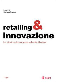 Retailing & innovazione. L'evoluzione del marketing nella distribuzione