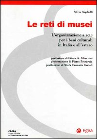 Le reti di musei. L'organizzazione a rete per i beni culturali in Italia e all'estero