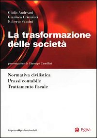 La trasformazione della società. Normativa civilistica. Prassi contabile. Trattamento fiscale