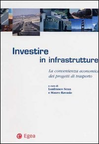 Investire in infrastrutture. La convenienza economica dei progetti di trasporto