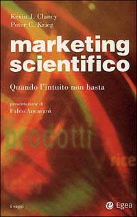 Marketing scientifico. Quando l'intuito non basta