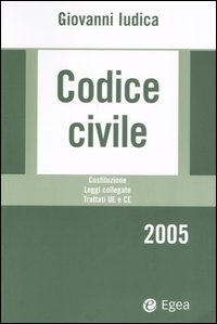 Codice civile 2005. Costituzione, leggi collegate, trattati UE e CE