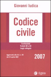 Codice civile 2007. Costituzione. Trattati UE e CE. Leggi collegate