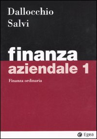 Finanza aziendale. Vol. 1: Finanza ordinaria