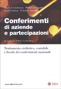 Conferimenti di aziende e partecipazioni. Trattamento civilistico, contabile e fiscale dei conferimenti nazionali