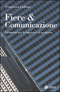 Fiere & comunicazione. Strumenti per le imprese e il territorio