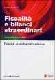 Fiscalità e bilanci straordinari. Principi, procedimenti e soluzioni