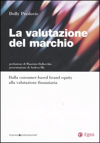 La valutazione del marchio. Dalla consumer-based brand equity alla valutazione finanziaria