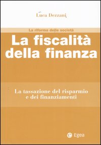 La fiscalità della finanza. La tassazione del risparmio e dei finanziamenti
