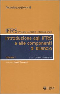 IFRS. Principi contabili internazionali. Vol. 1: Introduzione agli IFRS e alle componenti di bilancio