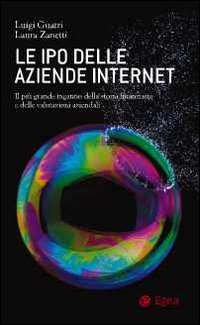 Le IPO delle aziende internet. Il piu grande inganno della storia finanziaria e delle valutazioni aziendali