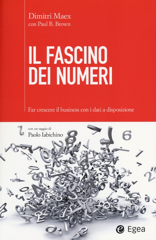 Il fascino dei numeri. Far crescere il business utilizzando i dati a disposizione
