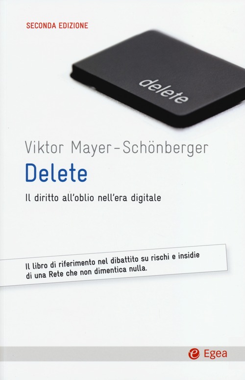 Delete. Il diritto all'oblio nell'era digitale