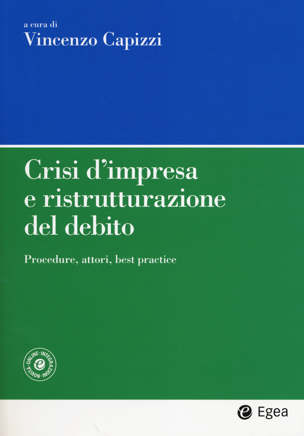 Crisi d'impresa e ristrutturazione del debito. Procedure, attori, best practice