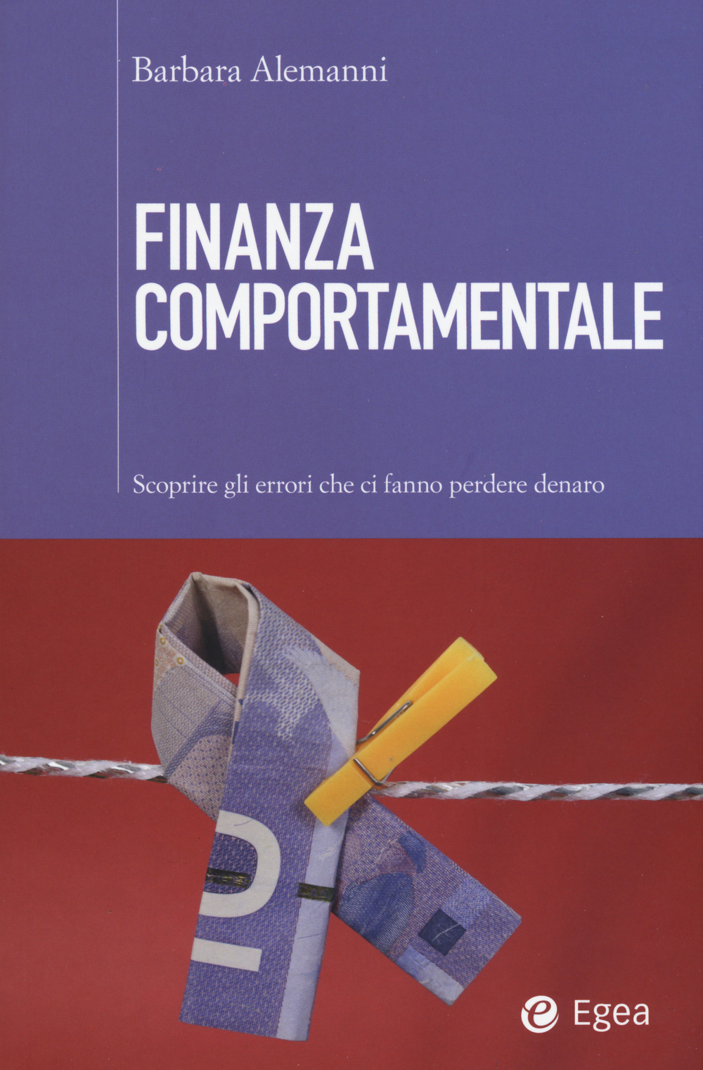 Finanza comportamentale. Scoprire gli errori che ci fanno perdere denaro