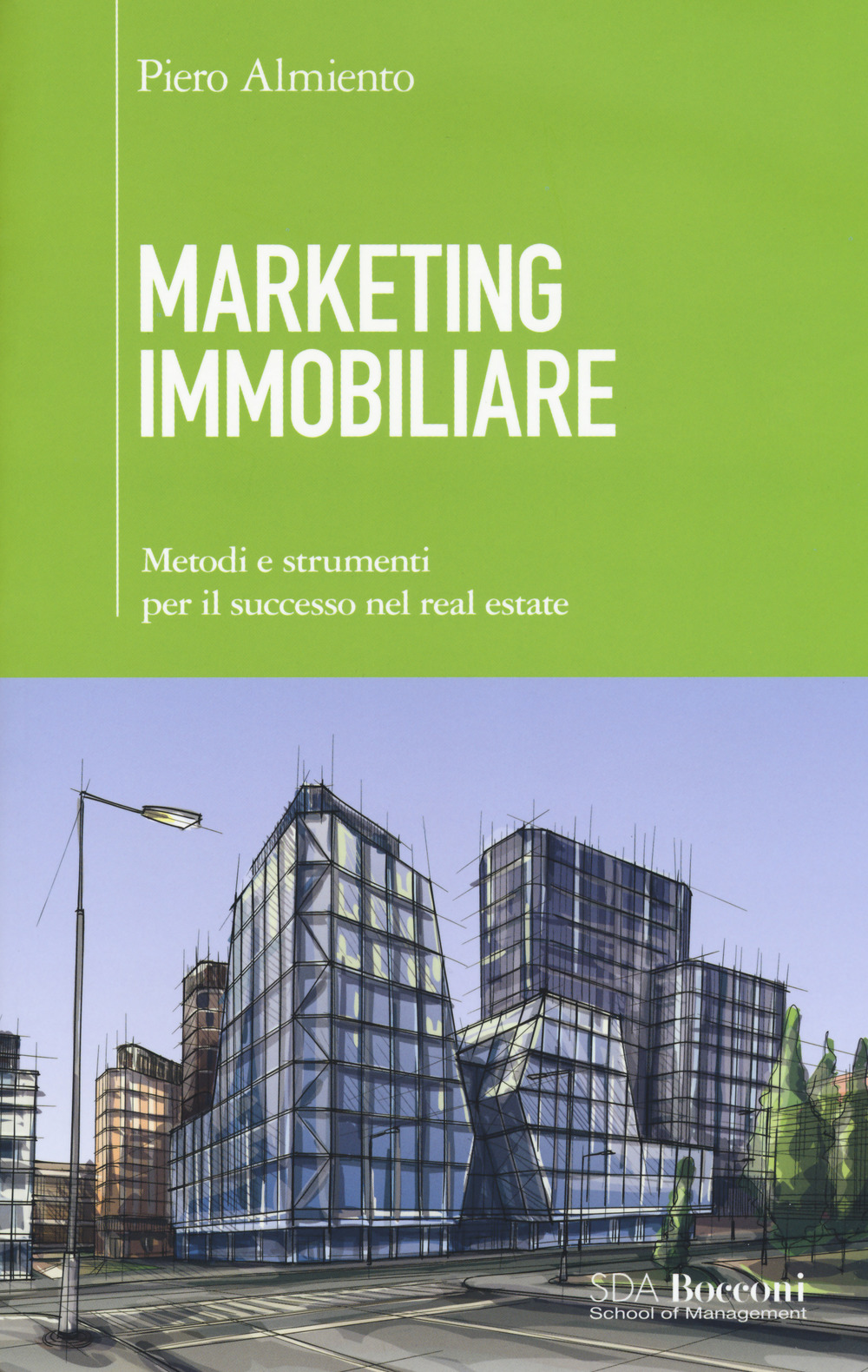 Marketing immobiliare. Metodi e strumenti per il successo nel real estate