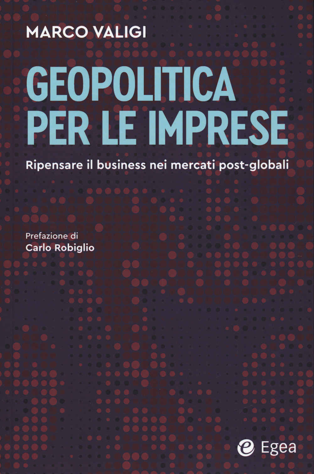 Geopolitica per le imprese. Ripensare il business nei mercati post-globali