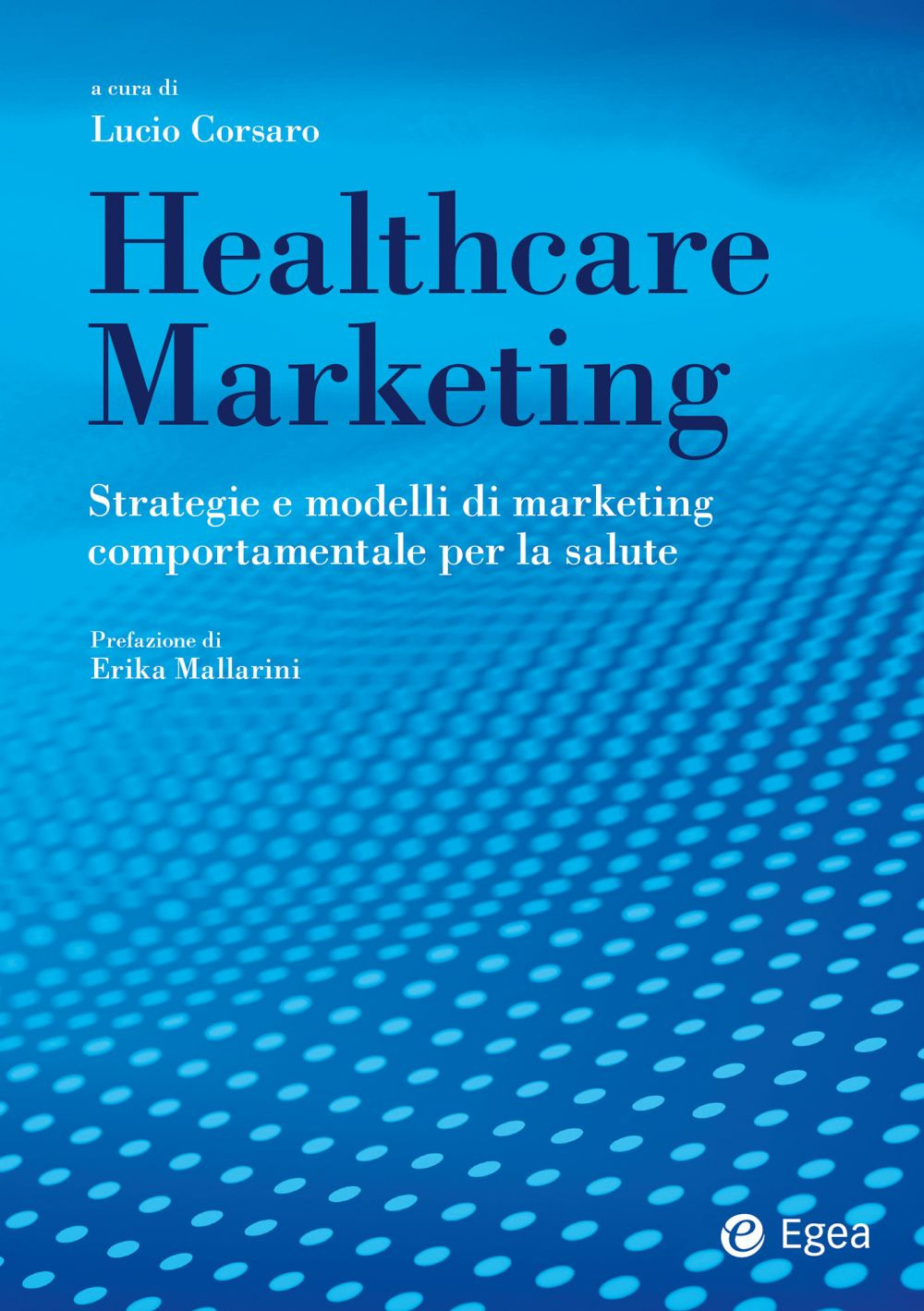 Healthcare marketing. Strategie e modelli di marketing comportamentale per la salute