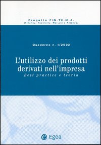 L'utilizzo dei prodotti derivati nell'impresa. Best practice e teoria. Vol. 1