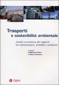 Trasporti e sostenibilità ambientale. Analisi economica dei rapporti tra infrastrutture, mobilità e ambiente