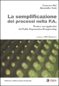 La semplificazione dei processi nella p. a. Teoria e casi applicativi del public organization reengineering