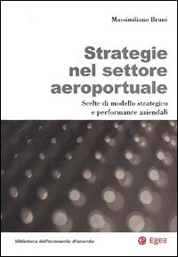 Strategie nel settore aeroportuale. Scelte di modello strategico e performance aziendali