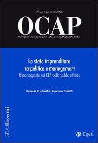 OCAP. Osservatorio sul cambiamento delle amministrazioni pubbliche. Vol. 2: Lo stato imprenditore tra politica e management. Primo rapporto sui CDA delle public utilities