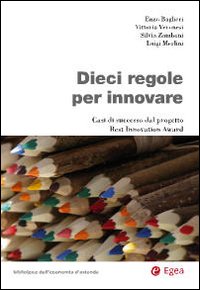 Dieci regole per innovare. Casi di successo dal progetto Best Innovation Award