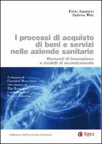 I processi di acquisto di beni e servizi nelle aziende sanitarie. Elementi di innovazione e modelli di accentramento
