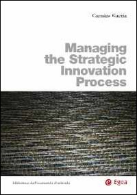 Managing the strategic innovation process