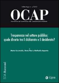OCAP. Osservatorio sul cambiamento delle amministrazioni pubbliche. Vol. 1: Trasparenza nel settore pubblico: quale divario tra il dichiarato e il desiderato