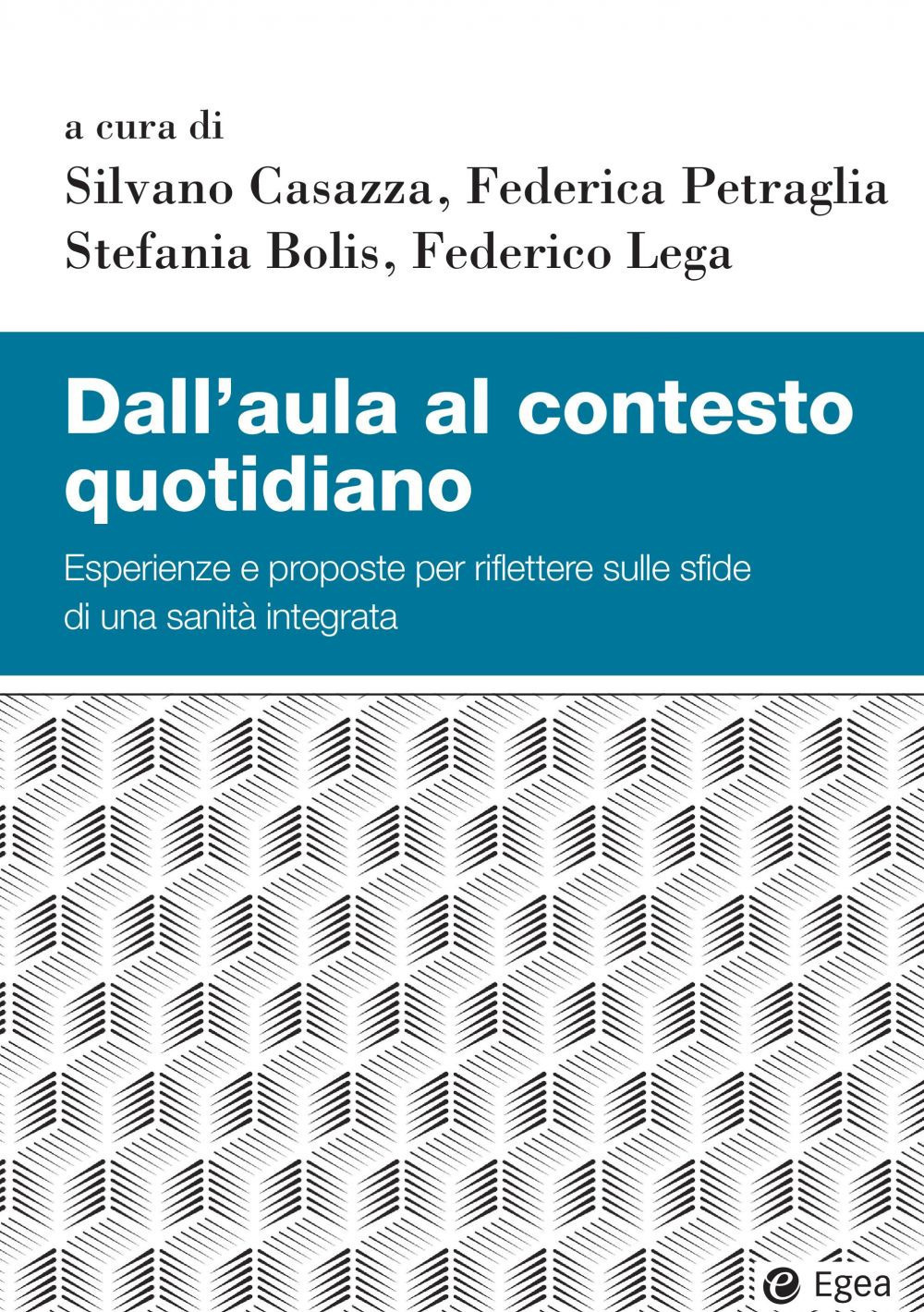Dall'aula al contesto quotidiano. Esperienze e proposte per riflettere sulle sfide di una sanità integrata