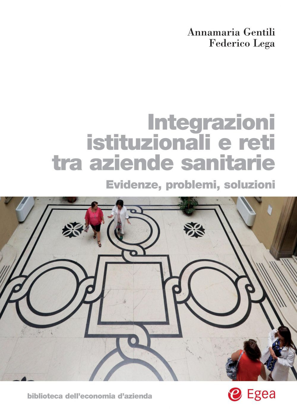 Integrazioni istituzionali e reti tra aziende sanitarie. Evidenze, problemi, soluzioni