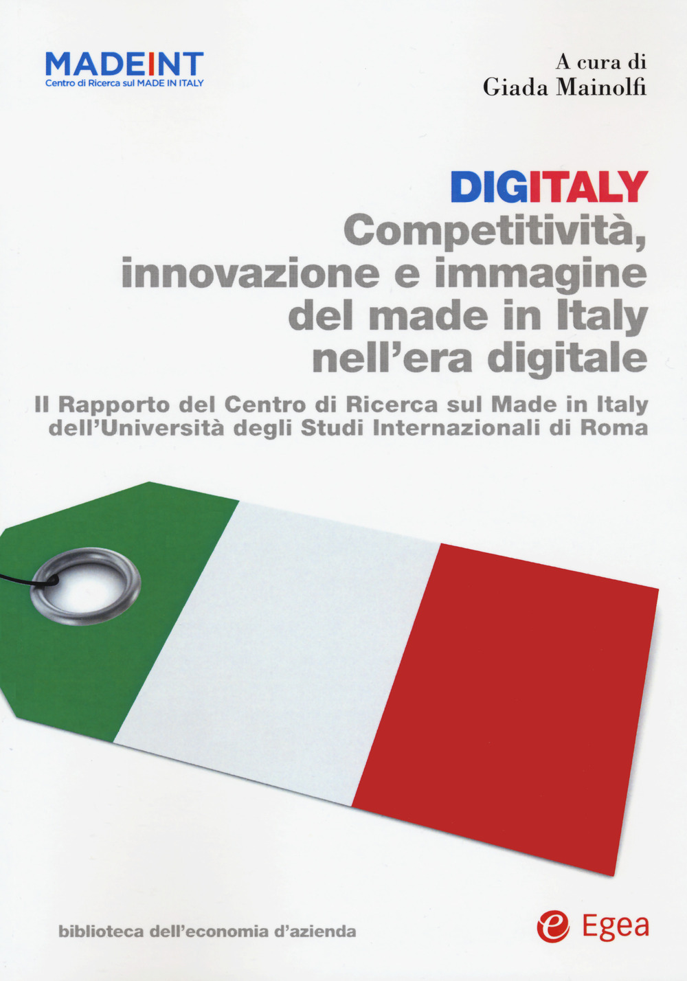 Digitaly. Competitività, innovazione e immagine del Made in Italy nell'era digitale. Il Rapporto del Centro di Ricerca sul Made In Italy dell'Università degli Studi Internazionali di Roma
