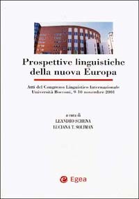 Prospettive linguistiche della nuova Europa. Atti del Congresso linguistico internazionale (Università Bocconi, 9-10 novembre 2001)