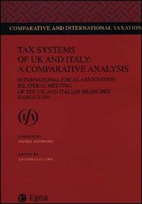 Tax systems of UK and Italy: a comparative analysis. International fiscal association: bilateral Meeting of the UK and Italy branches (Florence, 2001)