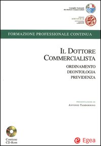 Il dottore commercialista. Ordinamento, deontologia, previdenza
