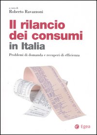 Il rilancio dei consumi in Italia. Problemi di domanda e recuperi di efficienza
