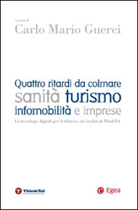 Quattro ritardi da colmare. Sanità turismo infomobilità e imprese