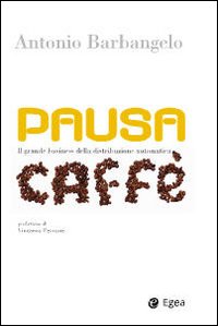 Pausa caffè. Il grande business della distribuzione automatica