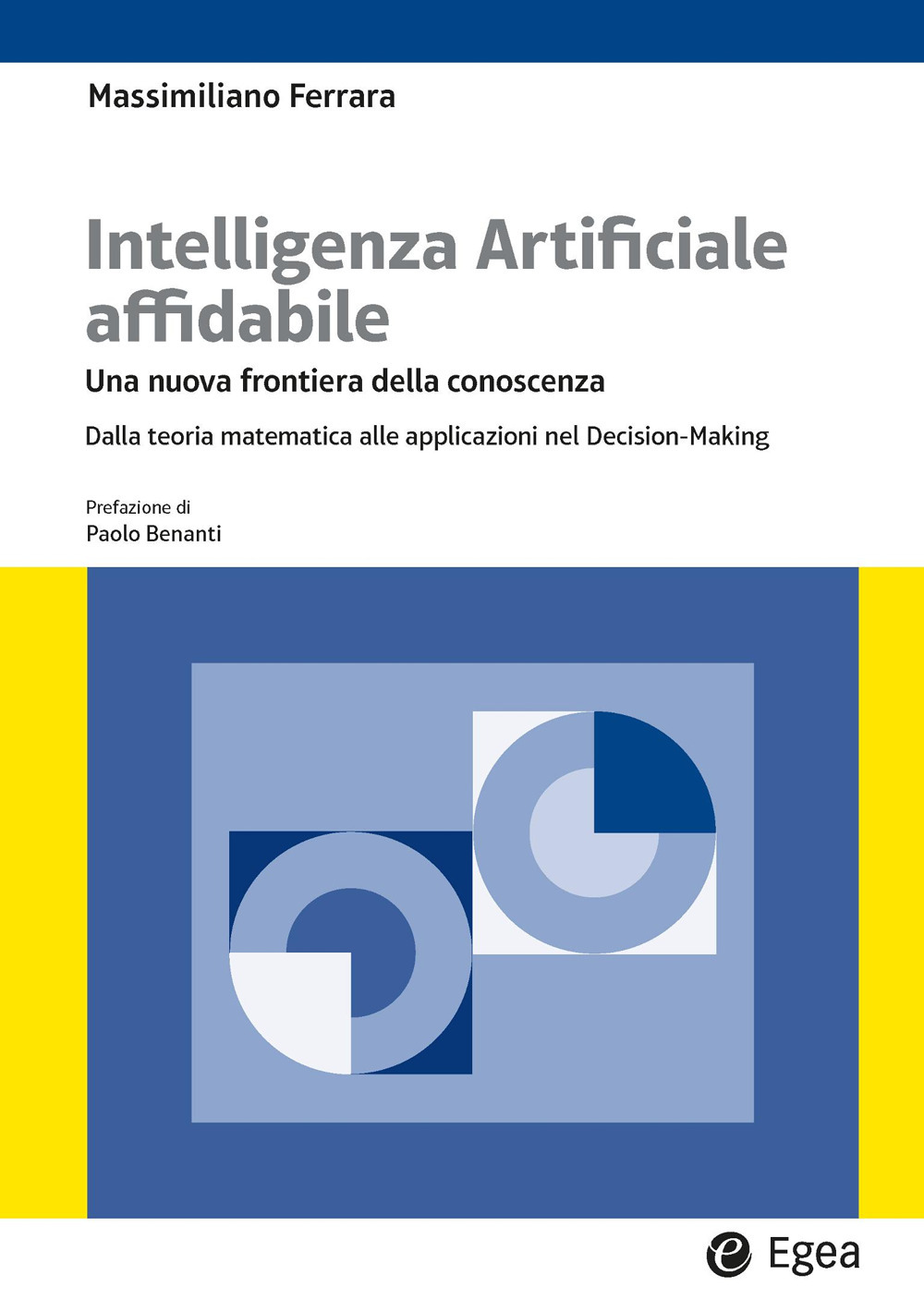 Intelligenza artificiale affidabile. Una nuova frontiera della conoscenza. Dalla teoria matematica alle applicazioni nel Decision-Making
