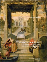 Ville della Serenissima. Il declino del dominio da mar e la valorizzazione della terraferma