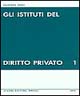Gli istituti del diritto privato. Vol. 1