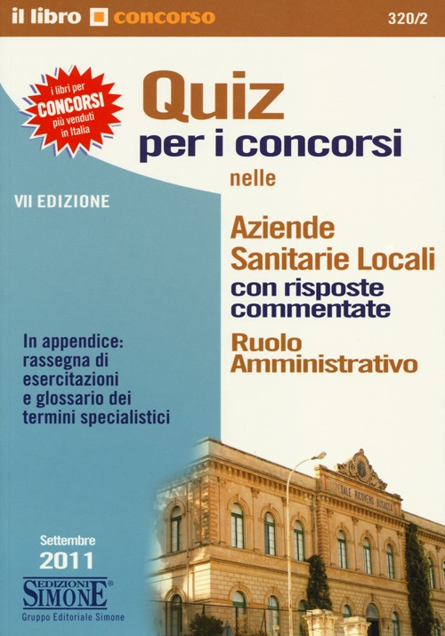 Quiz per i concorsi nelle aziende sanitarie locali con risposte commentate. Ruolo amministrativo