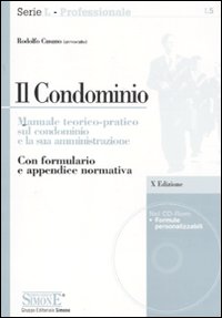 Il condominio. Manuale teorico-pratico sul condominio e la sua amministrazione